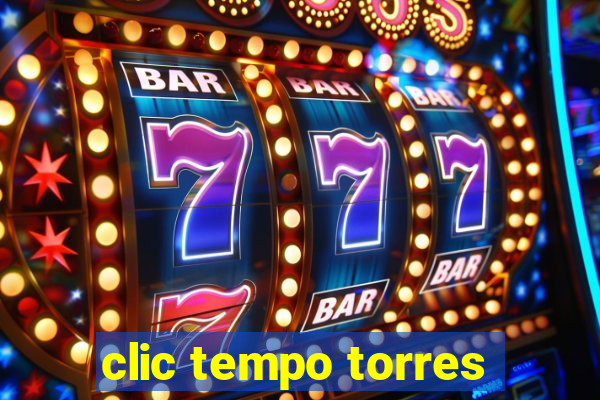 clic tempo torres